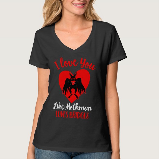 T-shirt I Love You Like Mothman Loves Bridges  Valentines  (Devant)