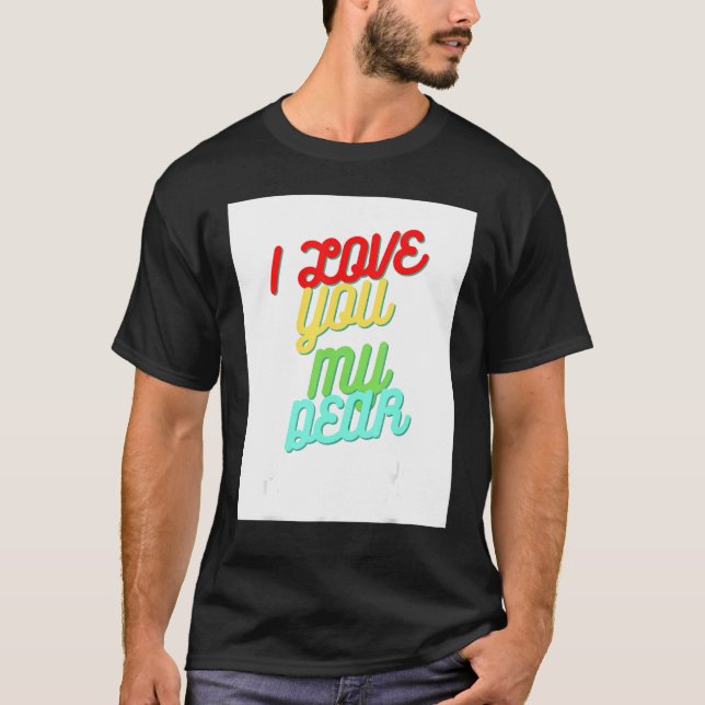 T-shirt I Love You My Dear (Devant)