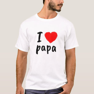 T-shirt I Love You Papa T , Cool Happy Father's Day, Best