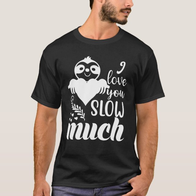 T-shirt I Love You Slow Much (Devant)