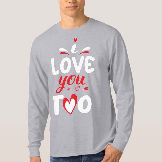 T-shirt I Love You Too Svg Valentine T- Shirt Graphic (Créateur téléchargé)