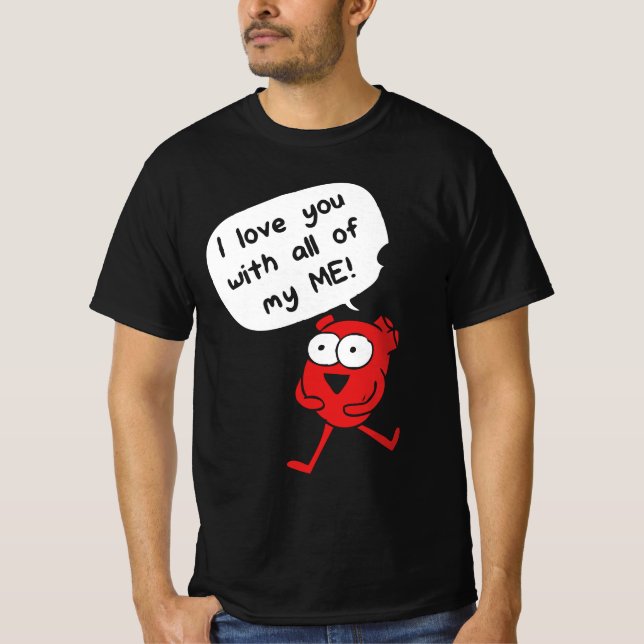 T-shirt I Love You With All My Me – Cute Valentine (Devant)