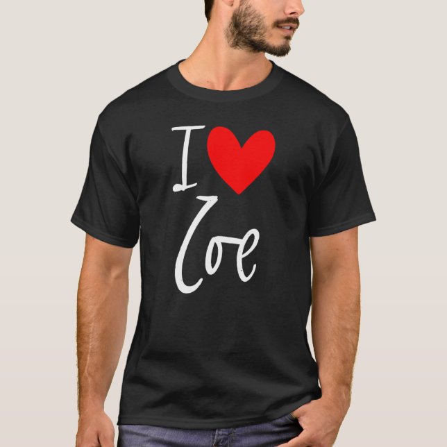 T-shirt I Love Zoe Nom Personalized Girl Woman Bff Friend (Devant)