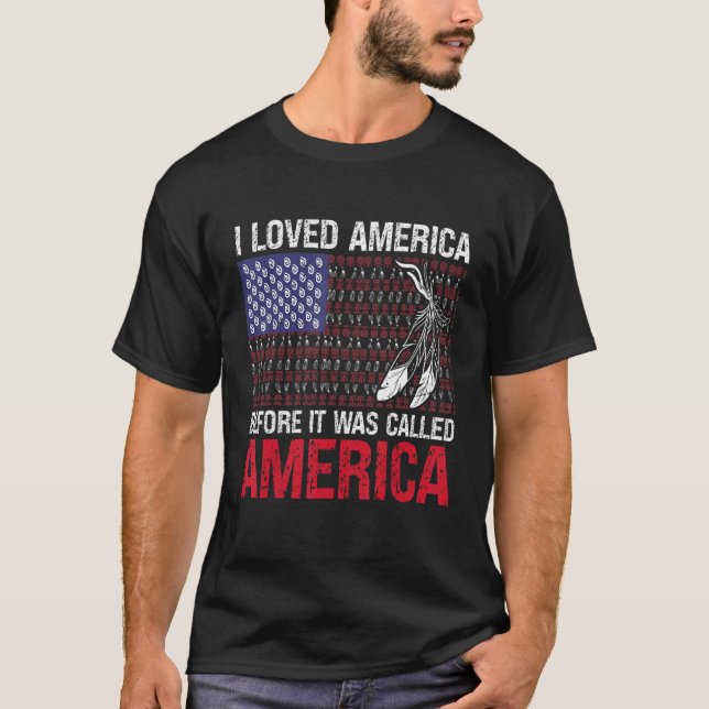 T-shirt I Loved America Before It Was Called America Nativ (Devant)