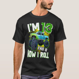 T-shirt I m 13 Voici comment je roule Monster Truck 13th B
