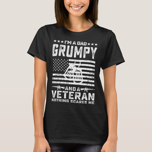 T-shirt I m a Dad Grumpy and a Veteran nothing scares me (Devant)