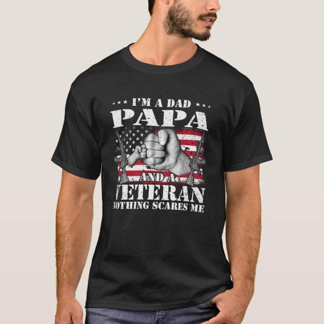 T-shirt I m A Dad Papa And A Veteran Nothing Scares Me Fla (Devant)