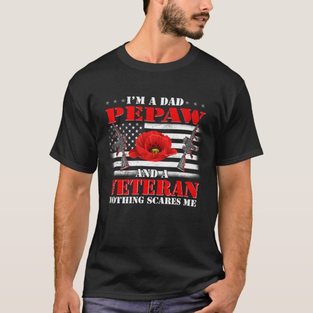 T-shirt I m A Dad Pepaw And A Veteran Nothing Scares Me Fl (Devant)