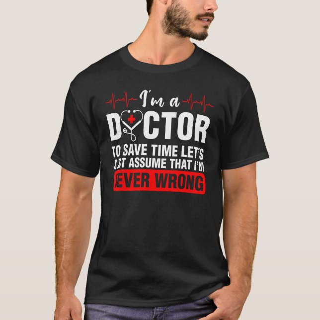 T-shirt I m A Doctor Medical School Students Doctors Graph (Devant)