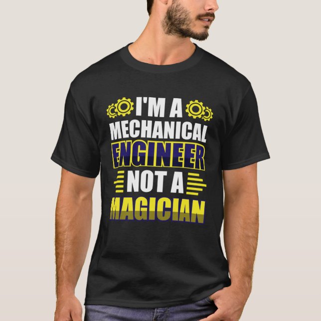 T-shirt I m a mechanical engineer not a magician (Devant)