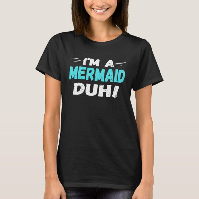 T-shirt I m a Mermaid Duh Halloween Costume (Devant)