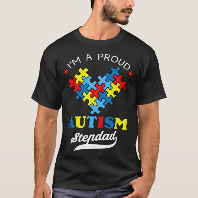T-shirt I m A Proud Autism Stepdad Autism Awareness Heart  (Devant)