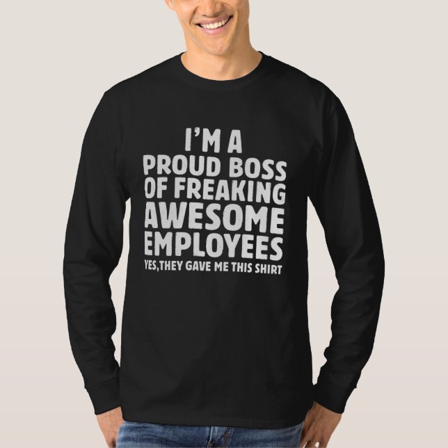 T-shirt I m A Proud Boss Of Freaking Awesome Employees  Bo (Devant)