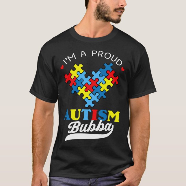 T-shirt I m A Proud Bubba Autism Awareness Heart Autistic  (Devant)