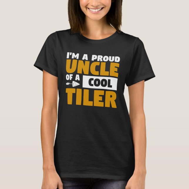 T-shirt I m A Proud Uncle Of A Cool Tiler Tiling Tilers (Devant)