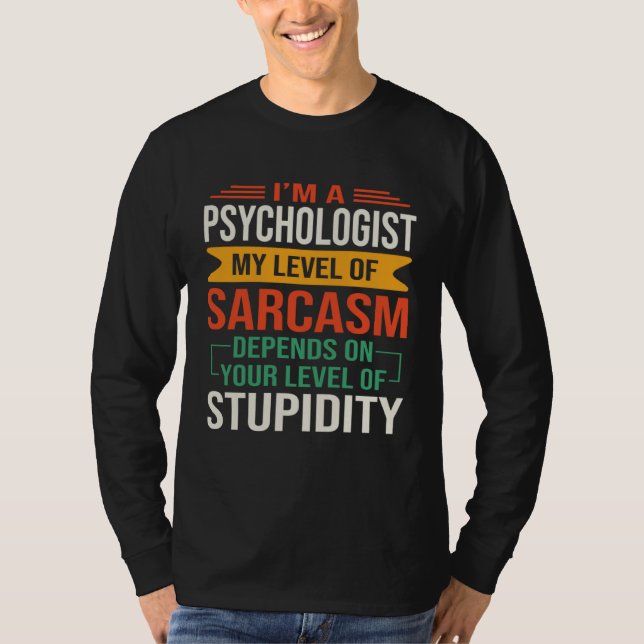 T-shirt I m a Psychology  Sarcastic Saying Quote (Devant)