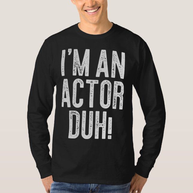 T-shirt I m An Actor Duh Costume (Devant)
