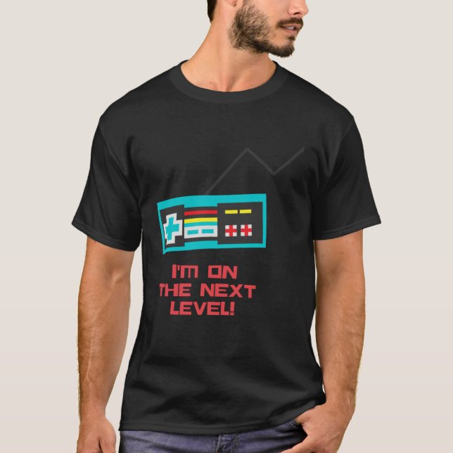 T-shirt I m at the next level video games Valentines Gamer (Devant)