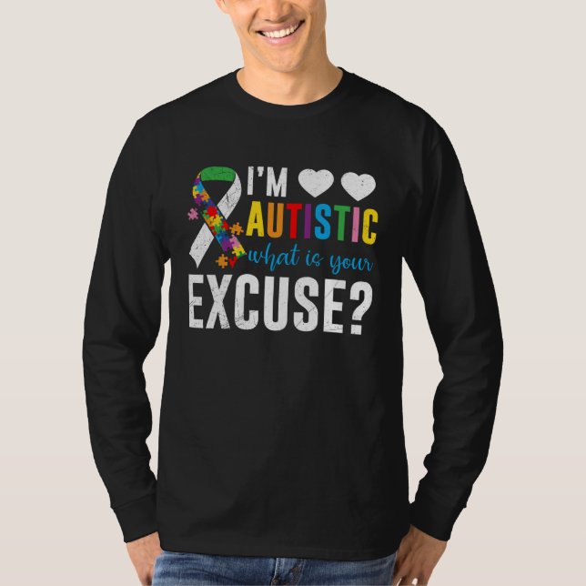 T-shirt I´m autistic what is your excuse Awareness (Devant)
