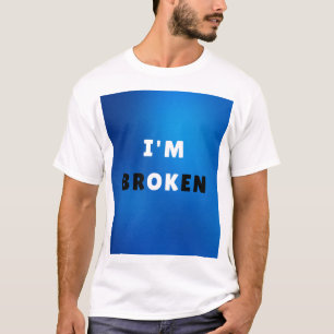 T-shirt I’M BROKEN - Conception de devis émotionnels audac