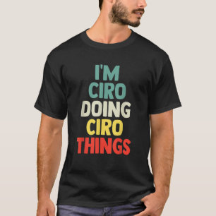 T-shirt I M Ciro Faire Ciro Choses Ciro Personnalisé Nom C
