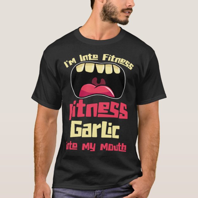 T-shirt I m Into Fitness Fitness Garlic Into My Mouth (Devant)
