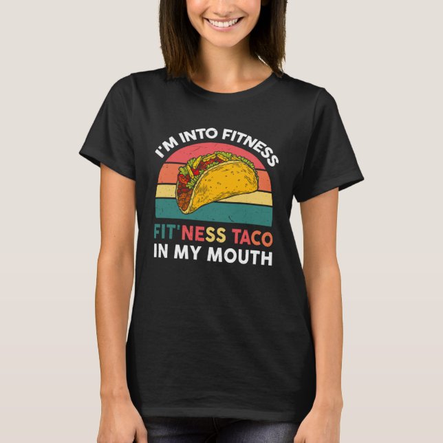 T-shirt I m Into Fitness Taco In My Mouth Mexican Fiesta P (Devant)