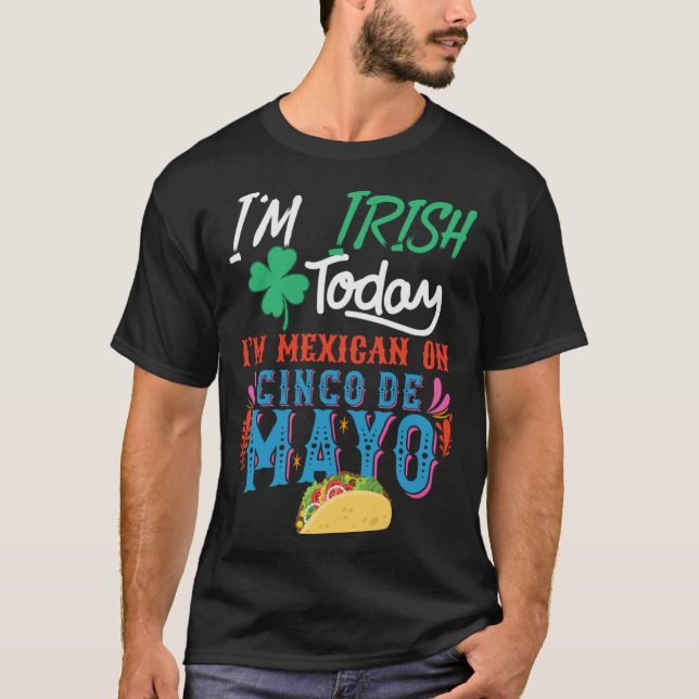 T-shirt I m Irish Today I m mexican on 5 De Mayo (Devant)