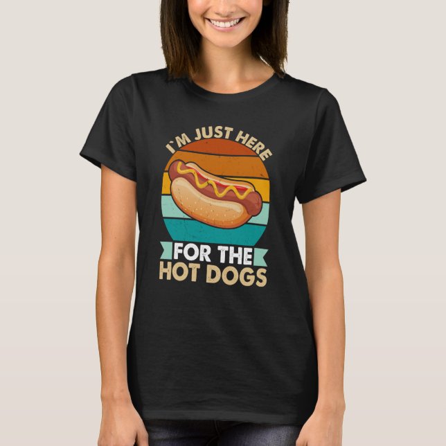 T-shirt I`m Just Here For The Hot Dogs (Devant)