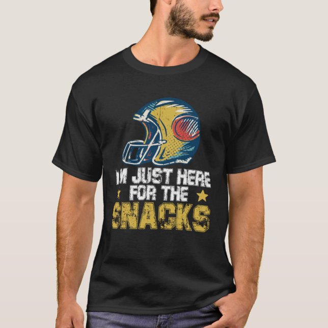 T-shirt I m Just Here For The Snacks  American Football  8 (Devant)