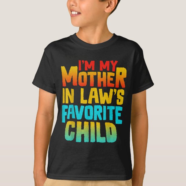 T-shirt I’m My Mother In Law’s Favorite Child Funny Family (Devant)