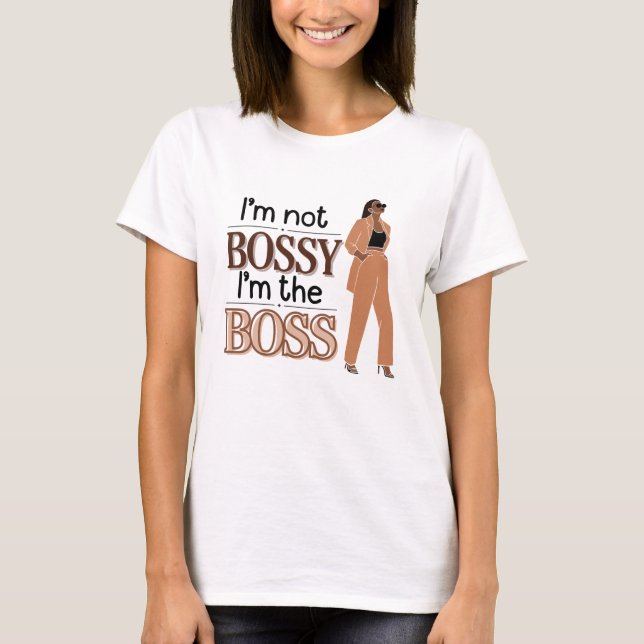 T-shirt I’m Not Bossy, I’m the Boss - Women’s Empowerment (Devant)