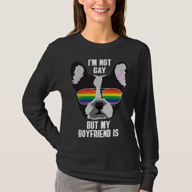 T-shirt I m Not Gay But My Boyfriend Is  Dog Gay Pride (Devant)