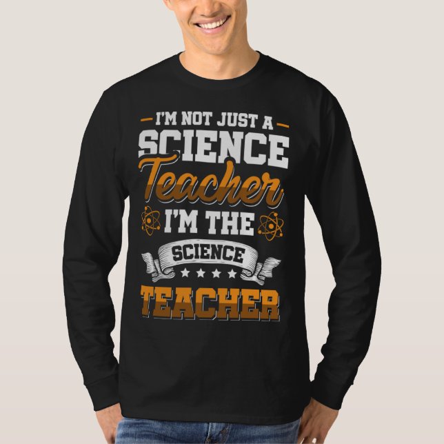 T-shirt I m not just a Science Teacher I m the Science Tea (Devant)