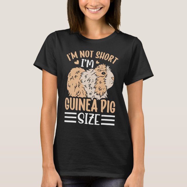 T-shirt I m Not Short I m Guinea Pig Size (Devant)