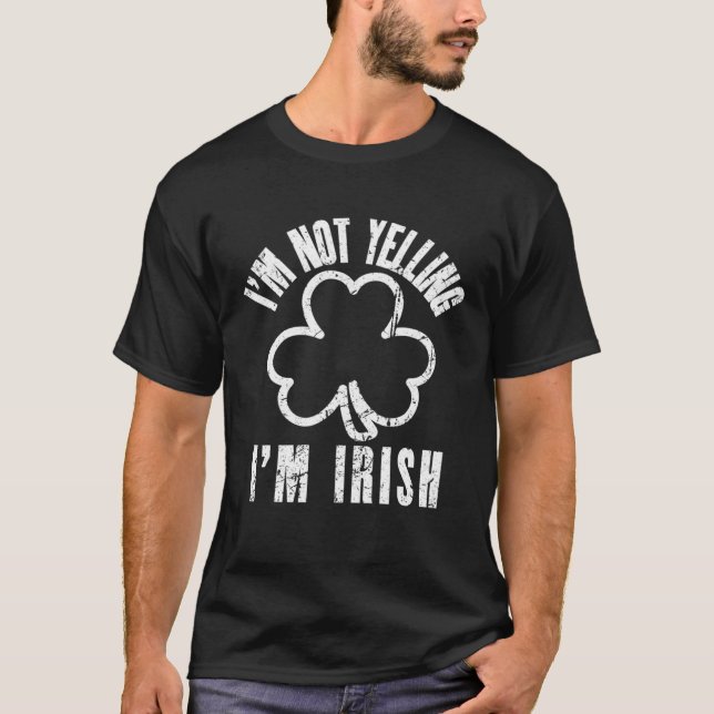 T-shirt I m Not Yelling I m Irish Distressed Shamrock Irel (Devant)