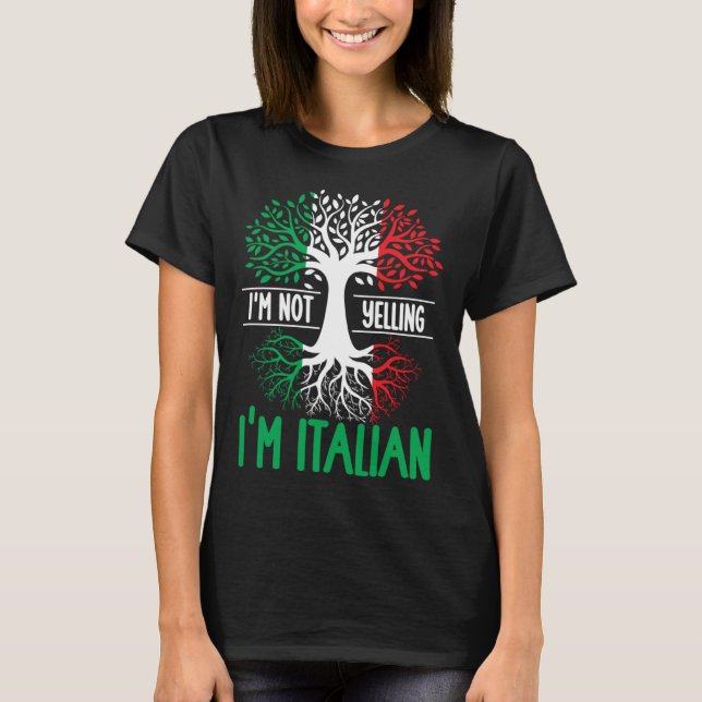 T-shirt I m Not Yelling I m Italian  Italy Quote Italian R (Devant)