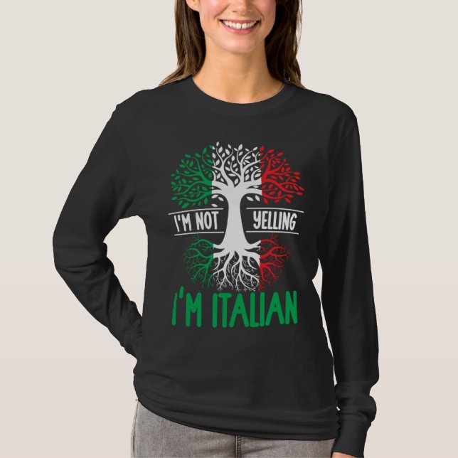 T-shirt I m Not Yelling I m Italian  Italy Quote Italian R (Devant)