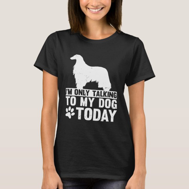 T-shirt I m Only Talking to My Dog Today AFGHAN HOUND (Devant)