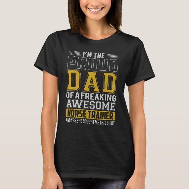 T-shirt I m proud dad of freaking awesome horse trainer Fa (Devant)