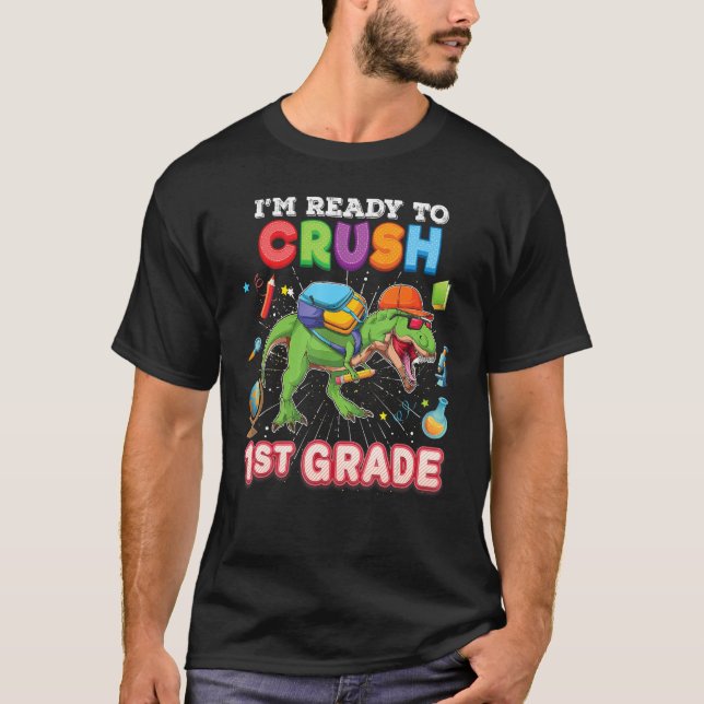 T-shirt I m Ready To Crush 1st Grade Dinosaur Rex Back To  (Devant)