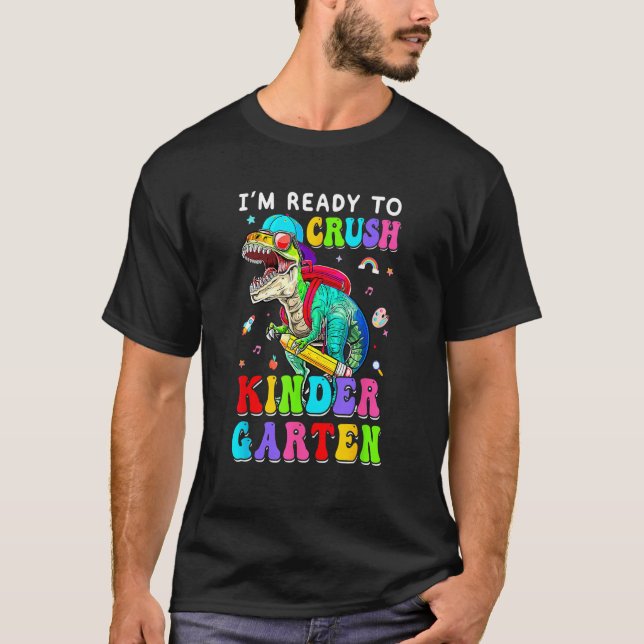 T-shirt I m Ready To Crush Kindergarten Dinosaur 1st Day O (Devant)
