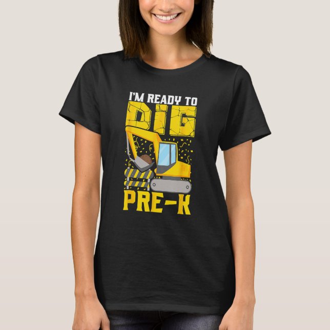 T-shirt I m Ready To Dig Pre K Preschool Construction Back (Devant)
