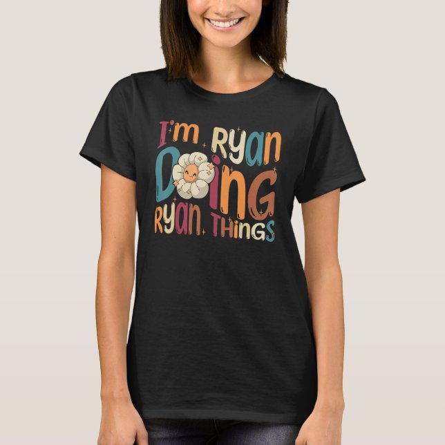 T-shirt I m Ryan Doing Ryan Things  Groovy Retro Ryan (Devant)