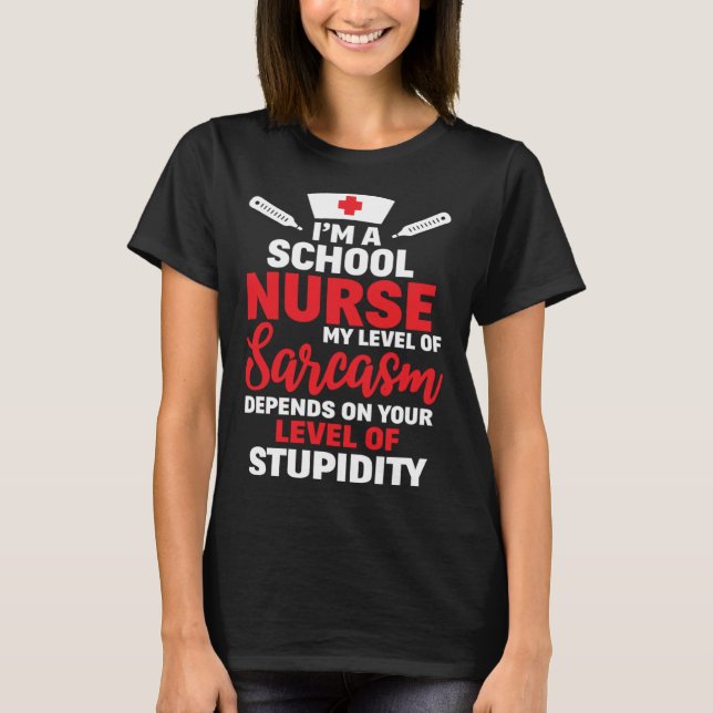 T-shirt I m School Nurse My Level Of Sarcasm (Devant)
