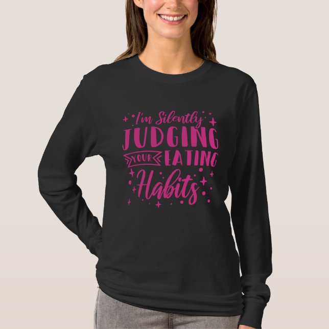 T-shirt I m Silently Judging Your Eating Habits Dietitian (Devant)