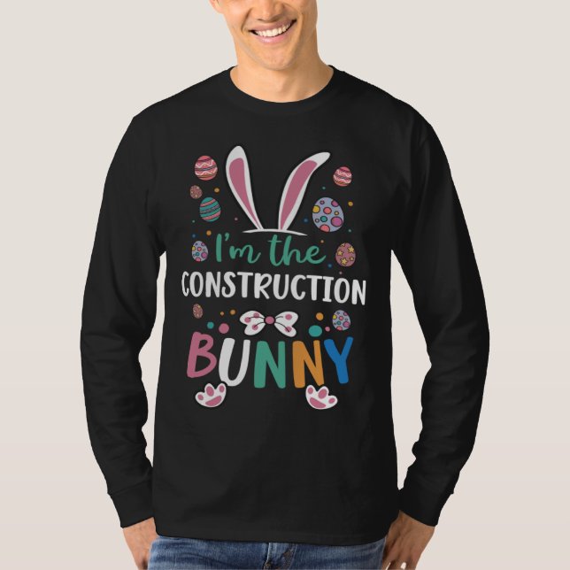 T-shirt I m The Construction Bunny Festival Easter Egg Rab (Devant)
