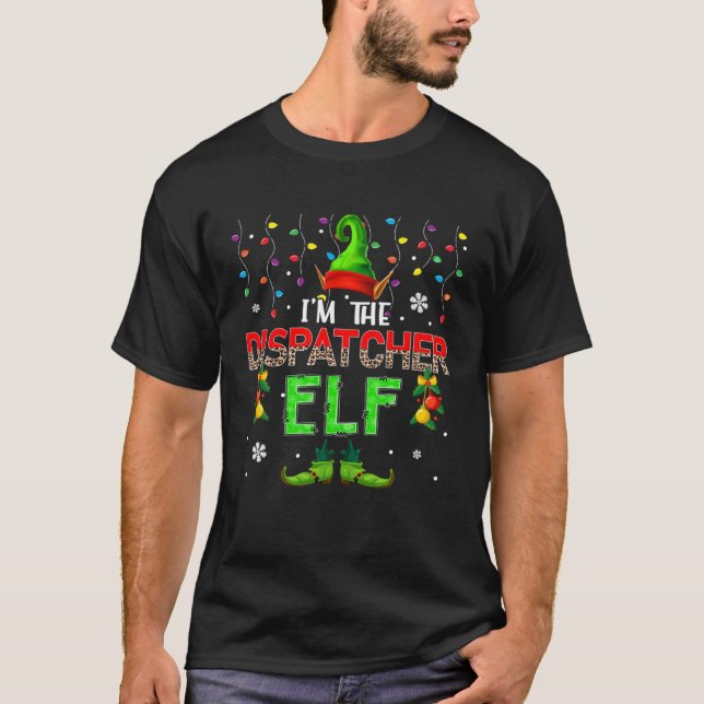 T-shirt I m The Dispatcher Elf Xmas Leopard Elf Costume Fa (Devant)