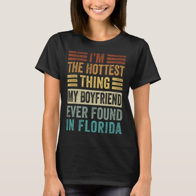 T-shirt I m The Hottest Thing My Boyfriend Ever Found In F (Devant)