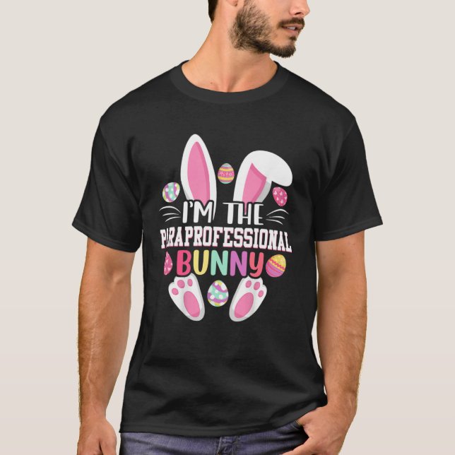 T-shirt I m The Paraprofessional Bunny   Easter Day (Devant)